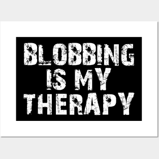 Blobbing Is My Therapy Posters and Art